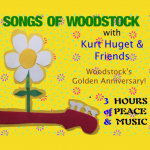 Songs of Woodstock - with Kurt Huget & Friends: ft. Tom Finch & JoJo Razor
