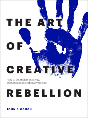 Gallery 1 - John S. Couch – The Art of Creative Rebellion