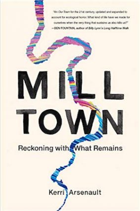 Gallery 1 - LOCAL>> Kerri Arsenault and John Freeman – Mill Town: Reckoning with What Remains