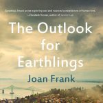 Gallery 1 - LOCAL>> Joan Frank in conversation with Jane Ciabattari – The Outlook for Earthlings