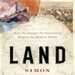 Gallery 1 - LOCAL>> Simon Winchester – Land: How the Hunger for Ownership Shaped the Modern World