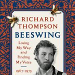 Gallery 1 - LOCAL>> Richard Thompson – Beeswing: Losing My Way and Finding My Voice