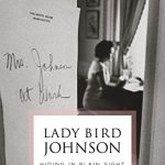 Gallery 1 - LOCAL>> Julia Sweig – Lady Bird Johnson: Hiding in Plain Sight