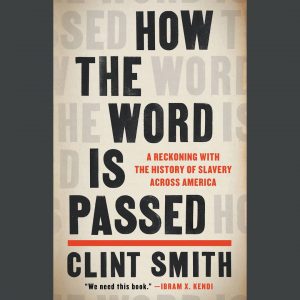 LOCAL>> Clint Smith – How the Word Is Passed: A Reckoning with the History of Slavery Across America
