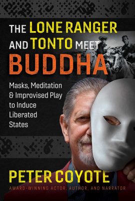 Gallery 1 - LOCAL>> Peter Coyote  – The Lone Ranger and Tonto Meet Buddha