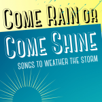 LOCAL>> Come Rain or Come Shine: Songs to Weather the Storm