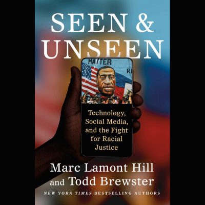 LOCAL>>  Marc Lamont Hill and Todd Brewster – Seen and Unseen