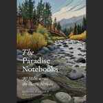 LOCAL>> Steven Nightingale & Richard Nevle – The Paradise Notebooks: 90 Miles Across the Sierra Nevada