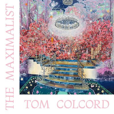 The Maximalist: Paintings by Tom Colcord