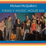 Michael McQuilkin's Family Music Hour XIX