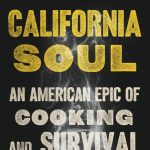 Gallery 1 - LOCAL>> Keith Corbin – California Soul: An American Epic of Cooking and Survival