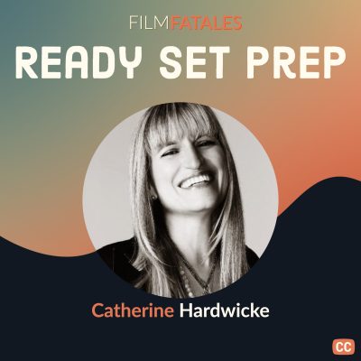 Ready Set Prep – with Catherine Hardwicke