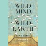LOCAL>> David Hinton – Wild Mind, Wild Earth: Our Place in the Sixth Extinction