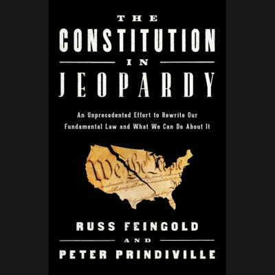 LOCAL>> Russ Feingold and Peter Prindiville – The Constitution in Jeopardy