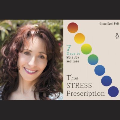 LOCAL>> Elissa Epel, PhD with Saul Rosenberg, PhD – The Stress Prescription