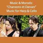 LOCAL>> Music & Morsels: “Chansons et Danses” – Music for Harp & Cello