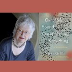 LOCAL>> Susan Griffin – Out of Silence, Sound. Out of Nothing, Something.: A Writers Guide