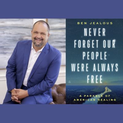 Ben Jealous - Never Forget Our People Were Always Free