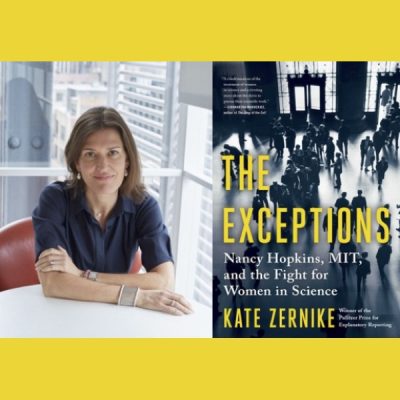 Kate Zernike – The Exceptions: Nancy Hopkins, MIT, and the Fight for Women in Science