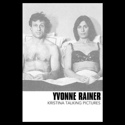 Yvonne Rainer Retrospective: Kristina Talking Pictures