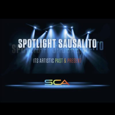 Spotlight Sausalito: Its Artistic Past & Present