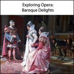 Exploring Opera: Baroque Delights