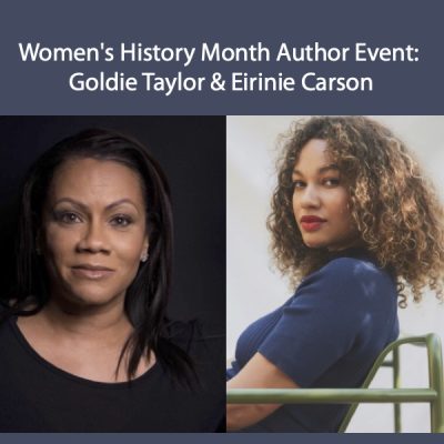LOCAL>> Women's History Month Author Event: Goldie Taylor & Eirinie Carson