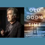 LOCAL>> Sebastian Barry with Damon Galgut – Old God's Time