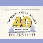 The Marin Poetry Center’s 40th Anniversary Poetry Mini-Festival!