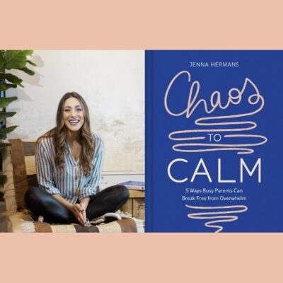 Jenna Hermans with Abby Davisson - Chaos to Calm: 5 Ways Busy Parents Can Break Free from Overwhelm