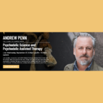 Psychedelic Science and Psychedelic Assisted Therapy