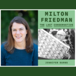 Jennifer Burns – Milton Friedman Book The Last Conservative