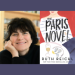 Ruth Reichl with Georgeanne Brennan – The Paris Novel