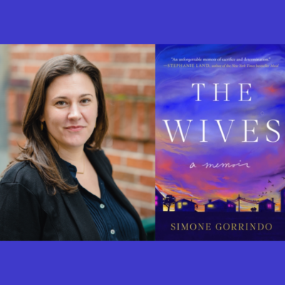 Simone Gorrindo with Julia Scheeres - The Wives: A Memoir